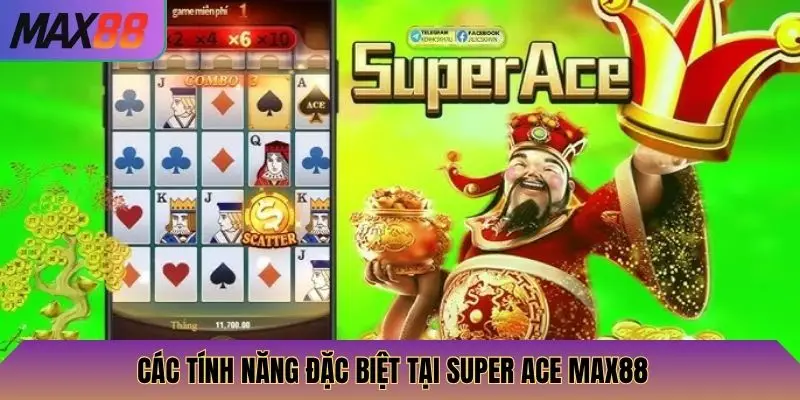 Super Ace Max88: Khám Phá Game Slot Mới, Tỷ Lệ Thắng Cao 3 Các tính năng đặc biệt tại Super Ace Max88