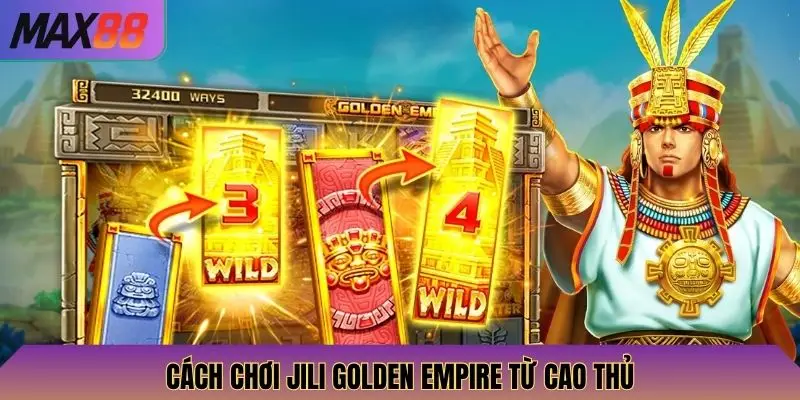 Khám Phá Jili Golden Empire Max88: Trò Chơi Jackpot và Cơ Hội Săn Giải Thưởng Lớn 3 Cách chơi Jili Golden Empire từ Cao thủ
