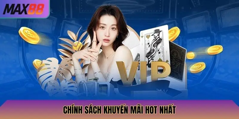 Điều Khoản Và Điều Kiện Max88 2 Chính sách khuyến mãi hot nhất